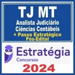 TJ MT (Analista Judiciário – Ciências Contábeis + Passo) Pós Edital – Estratégia 2024