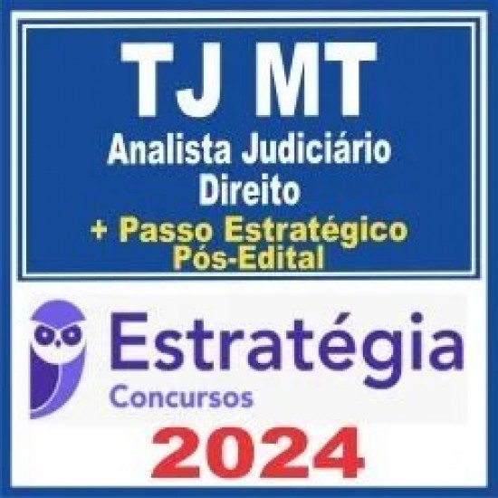 TJ MT (Analista Judiciário – Direito + Passo) Pós Edital – Estratégia 2024