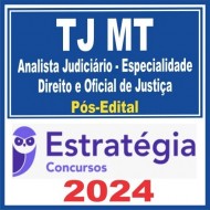 TJ MT (ANALISTA JUDICIÁRIO – ESPECIALIDADE DIREITO E OFICIAL DE JUSTIÇA) PÓS EDITAL – ESTRATÉGIA 2024