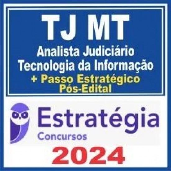 TJ MT (Analista Judiciário – Tecnologia da Informação + Passo) Pós Edital – Estratégia 2024