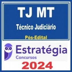 TJ MT (Técnico Judiciário) Pós Edital – Estratégia 2024