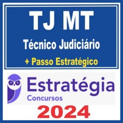 TJ MT (Técnico Judiciário + Passo) Estratégia 2024