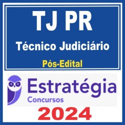 TJ PR (Técnico Judiciário) Pós Edital – Estratégia 2024