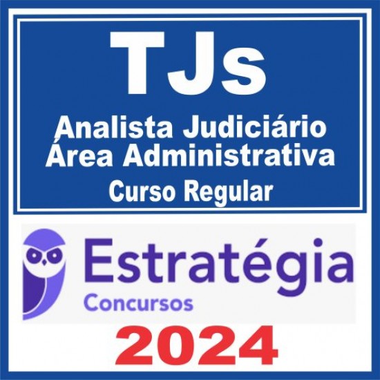 Tribunal de Justiça TJs – Curso Regular (Analista Judiciário – Área Administrativa) Estratégia 2024