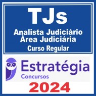 Tribunal de Justiça TJs – Curso Regular (Analista Judiciário – Área Judiciária) Estratégia 2024