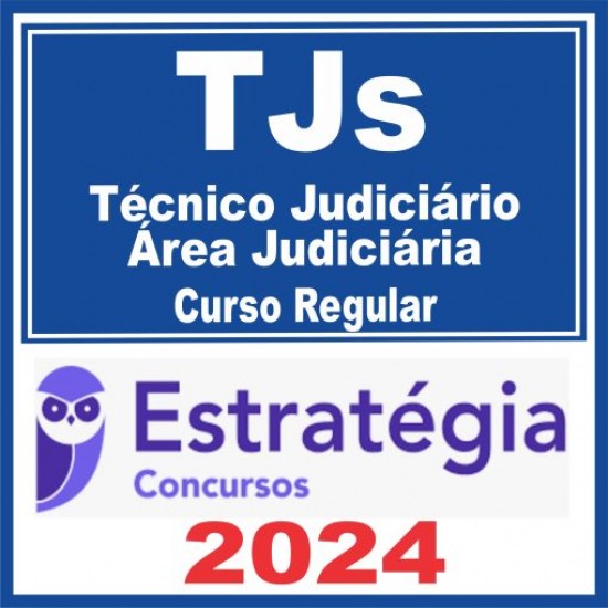 Tribunal de Justiça TJs – Curso Regular (Técnico Judiciário – Área Judiciária) Estratégia 2024