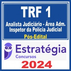 TRF 1ª Região (Analista Judiciário – Área Administrativa – Inspetor da Polícia Judicial) Pós Edital