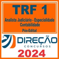 TRF 1 (Analista Judiciário – Especialidade Contabilidade) Pós Edital – Direção 2024