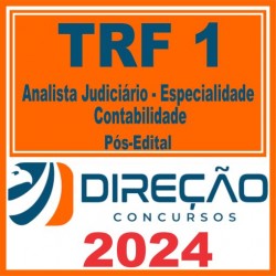 TRF 1 (Analista Judiciário – Especialidade Contabilidade) Pós Edital – Direção 2024