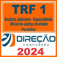 TRF 1 (Analista Judiciário – Especialidade: Oficial de Justiça Avaliador) Pós Edital – Direção 2024