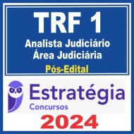 TRF 1ª Região (Analista Judiciário – Área Judiciária) Pós Edital – Estratégia 2024
