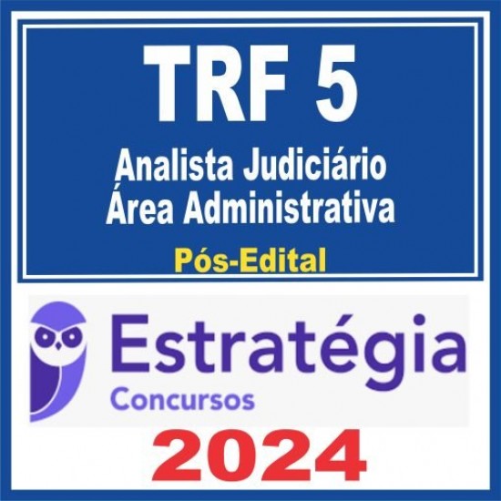 TRF 5ª Região (Analista Judiciário – Área Administrativa) Pós Edital – Estratégia 2024