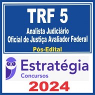 TRF 5ª Região (Analista Judiciário – Área Judiciária – Oficial de Justiça Avaliador Federal) Pós Edital