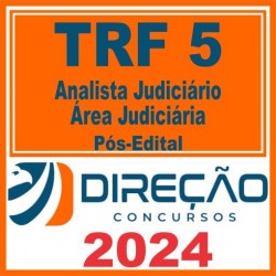 TRF 5 (Analista Judiciário – Área Judiciária) Pós Edital – Direção 2024