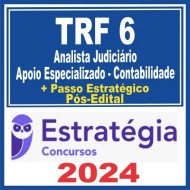 TRF 6 (Analista Judiciário – Apoio Especializado – Contabilidade + Passo) Pós Edital – Estratégia 2024