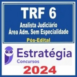 TRF 6ª Região (Analista Judiciário – Área Administrativa – Sem Especialidade) Pós Edital – Estratégia 2024