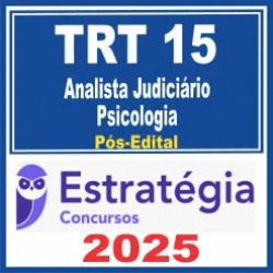 TRT 15 Campinas (Analista Judiciário – Psicologia) Pós Edital – Estratégia 2025