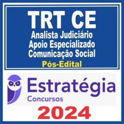 TRT CE (Analista Judiciário – Apoio Especializado – Comunicação Social) Pós Edita – Estratégia 2024