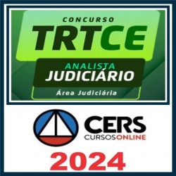TRT CE (Analista Judiciário – Área Judiciária) Pós Edital – Cers 2024