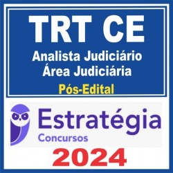 TRT CE 7ª Região (Analista Judiciário – Área Judiciária) Pós Edital- Estratégia 2024