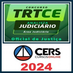 TRT CE (Analista Judiciário – Oficial de Justiça) Pós Edital – Cers 2024