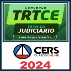 TRT CE (Técnico Judiciário – Área Administrativa) Pós Edital – Cers 2024