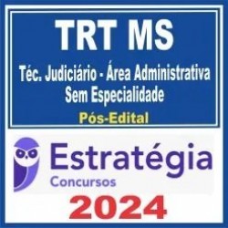 TRT MS 24ª Região (Técnico Judiciário – Área Administrativa – Sem Especialidade) Pós Edital – Estratégia 2024