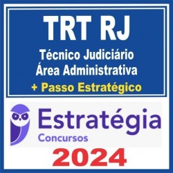 TRT RJ 1ª Região (Técnico Judiciário – Área Administrativa + Passo) Estratégia 2024