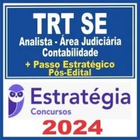 TRT SE 20ª Região (Analista Judiciário – Área Judiciária – Contabilidade + Passo) Pós Edital – Estratégia 2024