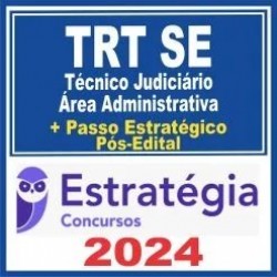 TRT SE 20ª Região (Técnico Judiciário – Área Administrativa + Passo) Pós Edital – Estratégia 2024