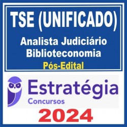 TSE Unificado (Analista Judiciário – Biblioteconomia) Pós Edital – Estratégia 2024