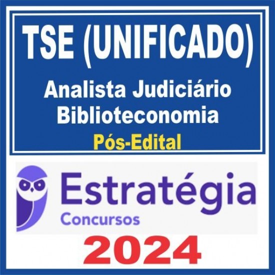 TSE Unificado (Analista Judiciário – Biblioteconomia) Pós Edital – Estratégia 2024