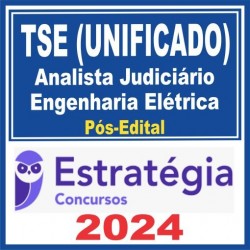 TSE Unificado (Analista Judiciário – Engenharia Elétrica) Pós Edital – Estratégia 2024