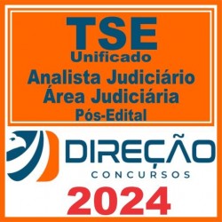 TSE Unificado (Analista Judiciário – Área Judiciária) Pós Edital – Direção 2024