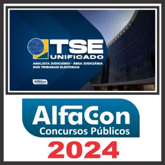 TSE Unificado (Analista Judiciário – Área Judiciária) Pós Edital – Alfacon 2024