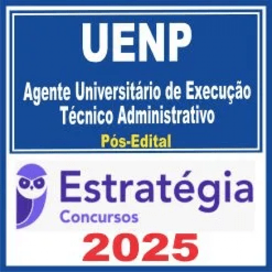 UENP (Agente Universitário de Execução – Técnico Administrativo) Pós Edital – Estratégia 2025