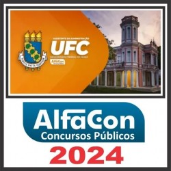 UFC (Assistente em Administração) Pós Edital – Alfacon 2024