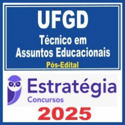 UFGD (Técnico em Assuntos Educacionais) Pós Edital – Estratégia 2025