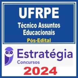 UFRPE (Técnico Assuntos Educacionais) Pós Edital – Estratégia 2024