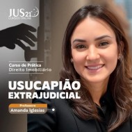 Prática (Usucapião Extrajudicial) Jus21 – 2024