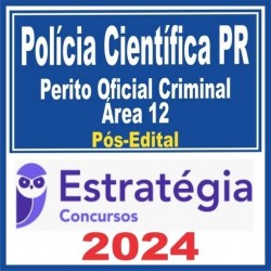 Polícia Científica PR (Perito Oficial Criminal – Área 12) Pós Edital – Estratégia 2024