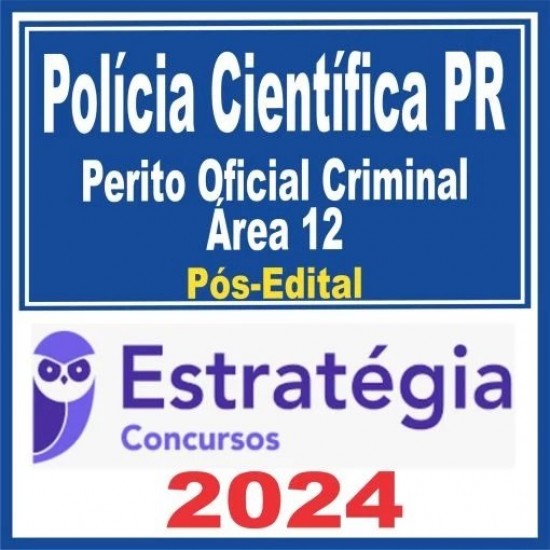 Polícia Científica PR (Perito Oficial Criminal – Área 12) Pós Edital – Estratégia 2024