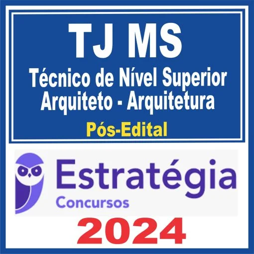 TJ MS (TÉCNICO DE NÍVEL SUPERIOR – ARQUITETO – ARQUITETURA) PÓS EDITAL – ESTRATÉGIA 2024